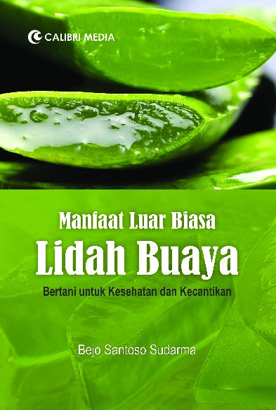 Manfaat Luar Biasa Lidah Buaya; Bertani untuk Kesehatan dan Kecantikan